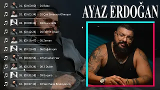 Ayaz Erdoğan En İyi 10 Şarkı - BEST TURKEY POP REMIX SONG 2023 - EN ÇOK İZLENEN 2023