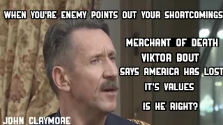 Viktor bout says America has lost its values…Is he right?