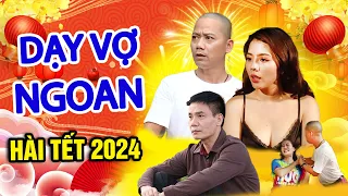 Hài Tết 2024 | DẠY VỢ NGOAN FULL HD | Hài Tết Mới Nhất 2024 Bình Trọng, Huy Cường | Cười Nghiêng Ngả