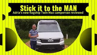 FIRST TEST of Adria’s new FLAGSHIP campervan, the MAN Twin Max