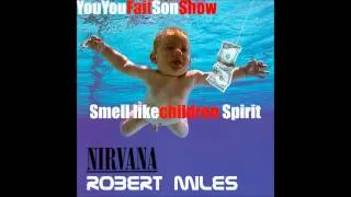 Nirvana / Robert Miles "Smell like CHILDREN spirit" - Mashup