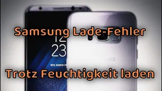 LADEFEHLER Samsung BEHEBEN!! MELDUNG: Lade-/USB-Anschluss prüfen - Feuchtigkeit ! Die LÖSUNG