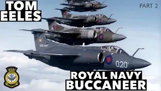 RN & RAF Buccaneer | with Tom Eeles (Part 2)