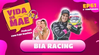 Bia Racing | 2ª TEMPORADA VIDA DE MÃE PODCAST #EP61