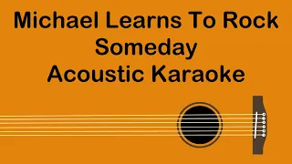 Michael Learns To Rock - Someday (Acoustic Karaoke)