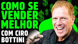 COMO VENDER BEM (com CIRO BOTTINI) | PODCAST do MHM