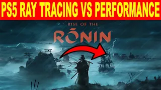 Rise of the Ronin PS5 Console 4K Performance Mode VS Ray Tracing Graphics Mode - 30 60 FPS 120 FPS