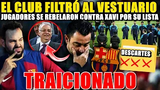 💥¡XAVI TRAICIONADO! El CLUB FILTRÓ la LISTA de BAJAS al VESTUARIO y se REBELARON ¡ASÍ lo ASEGURAN!