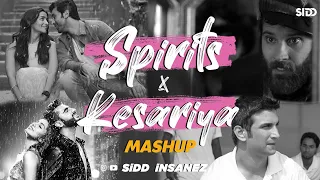 Spirits x Kesariya (Mashup) | SiDD iNSANEZ | Spirits | Kesariya | Jhoom | Baarish | Besabriyaan