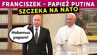 Franciszek - papież Putina - szczeka na NATO | IPP