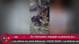 En Hermosillo rescatan a persona que se encontraba atrapada por la corriente tras las lluvias