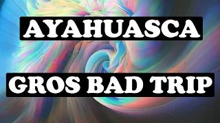 Bad Trip très intense à l'Ayahuasca