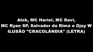 ILUSÃO "CRACOLÂNDIA" - Alok, MC Hariel, MC Davi, MC Ryan SP, Salvador da Rima e Djay W (LETRA)