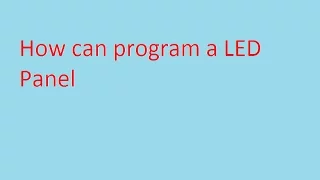 How can Program a LED Panel