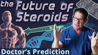 The Future of Steroids - Doctor's Prediction