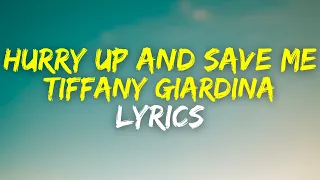 Tiffany Giardina - Hurry Up And Save Me (Lyrics)