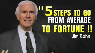 Five Steps To Go From Average To Fortune - Jim Rohn Motivational Speech