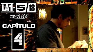 La 1-5/18 Somos Uno - Capítulo 4