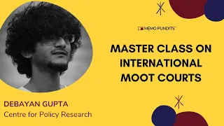 Masterclass on International Moot Courts - Debayan Gupta
