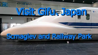 Visit Gifu #36  Scmaglev and Railway Park