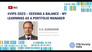 #VIPS 2023 – Seeking A Balance - My Learnings As A Portfolio Manager | EA Sundaram