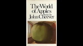 "The World of Apples" By John Cheever