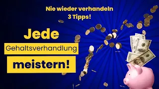 Gehaltsverhandlung meistern: 3 unverzichtbare TIPPS zur Zielerreichung und Fehlervermeidung!