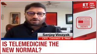 Telemedicine the new normal? | Sanjay Vinayak To ET NOW