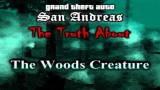 GTA SA Myth - The Truth About The Woods Creature