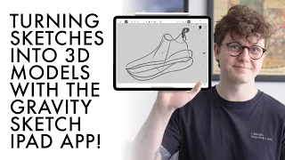 Gravity Sketch for iPad: Turning Sketches Into 3D Models