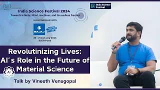 Revolutionizing Lives: AI's Role in the Future of Material Science | India Science Festival 2024