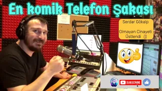 Serdar Gökalp / Güldüren Telefon Şakası - Olmayan Cinayeti Üstlendi