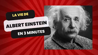 la vie d'albert einstein en 3 minutes Français