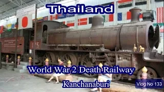 World War II & Death Railway Museun in Kanchanaburi. Vlog No 132