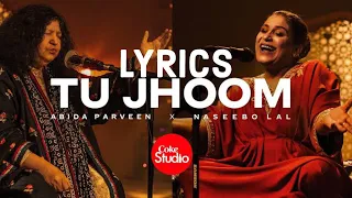 Tu Jhoom | Lyrics | Coke Studio  | Abida Parveen, Naseebo Lal