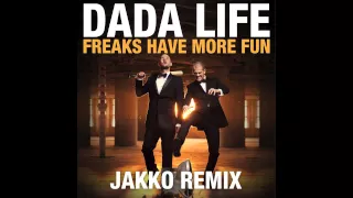 Dada Life - Freaks Have More Fun (Jakko Remix)