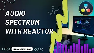 How to Create a Audio Spectrum in DaVinci Resolve with Reactor