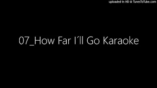 07_How Far I´ll Go Karaoke