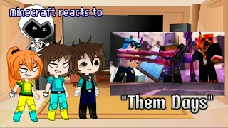 Minecraft reacts to "Them Days" by @LateZAnimations  [Requested]