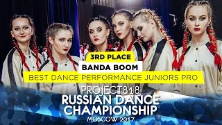 BANDA BOOM ★ 3RD PLACE PERFORMANCE JUNIORS PRO ★ RDC17 ★Project818 Russian Dance Championship