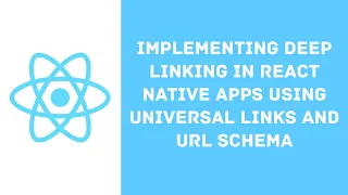 Implement deep linking in React Native apps using Universal links and URL schema