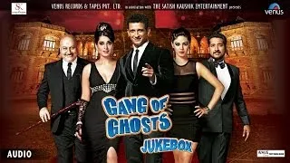 "Gang of Ghosts" Full Songs (Jukebox) | Sharman Joshi, Mahi Gill, Paoli Dam, Meera Chopra