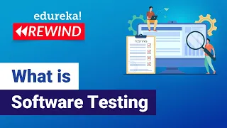 What is Software testing  | Software Testing Tutorial for Beginners | Selenium |  Edureka  Rewind