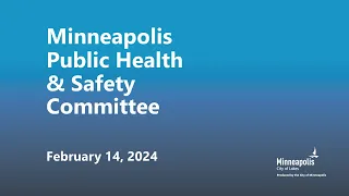 February 14, 2024 Public Health & Safety Committee