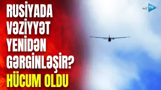 SON DƏQİQƏ! Rusiyada yenidən ara qarışdı: vilayətə PUA-larla hücum olundu