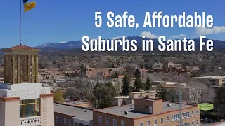 5 Affordable & Safe Suburbs Near Santa Fe, New Mexico