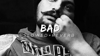 BAD - SIDHU MOOSEWALA (SLOWED+REVERB) NEW SONG 2023