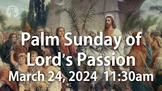 KMCC Palm Sunday of the Lord’s Passion Mass (3/24/2024, 11:30am, English)