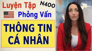 N400 - Thực Tập Phỏng Vấn THÔNG TIN CÁ NHÂN các câu hỏi thường gặp Thi Quốc Tịch Mỹ 2023