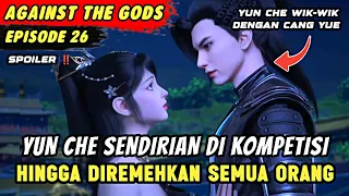 YUN CHE BERTEMU 3 ISTRINYA DI KOMPETISI SEKTE | Spoiler Eps 26 Againts The Gods